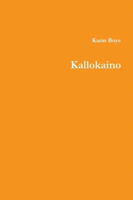 Kallokaino - Karin Boye - Kirjat - Lulu.com - 9781105808074 - sunnuntai 27. toukokuuta 2012