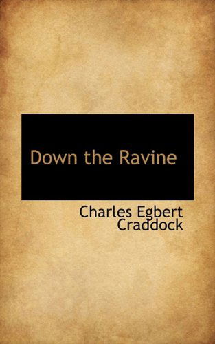 Cover for Charles Egbert Craddock · Down the Ravine (Taschenbuch) (2009)