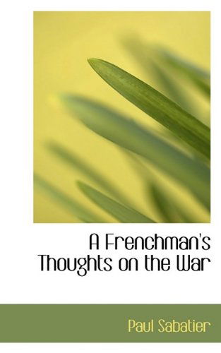 Cover for Paul Sabatier · A Frenchman's Thoughts on the War (Paperback Book) (2009)