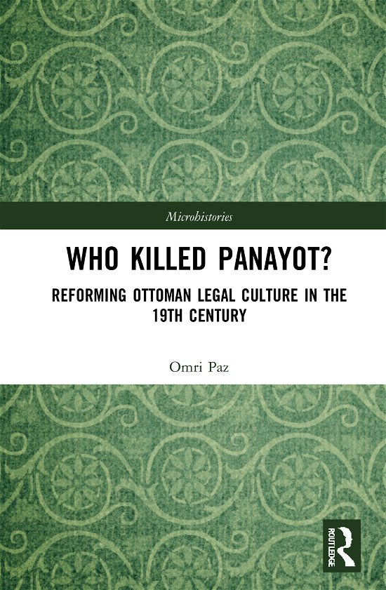 Cover for Paz, Omri (Ben-Gurion University of the Negev, Israel) · Who Killed Panayot?: Reforming Ottoman Legal Culture in the 19th Century - Microhistories (Gebundenes Buch) (2021)