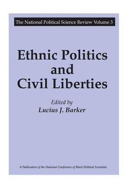 Cover for Lucius J. Barker · Ethnic Politics and Civil Liberties - National Political Science Review Series (Hardcover Book) (2017)