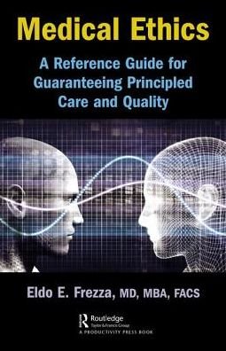 Cover for Eldo Frezza · Medical Ethics: A Reference Guide for Guaranteeing Principled Care and Quality (Hardcover Book) (2018)