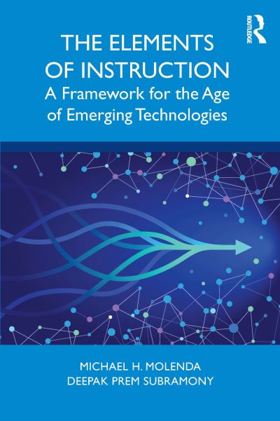 Cover for Molenda, Michael H. (Indiana University) · The Elements of Instruction: A Framework for the Age of Emerging Technologies (Paperback Book) (2020)