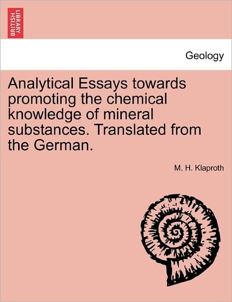 Cover for M H Klaproth · Analytical Essays Towards Promoting the Chemical Knowledge of Mineral Substances. Translated from the German. (Taschenbuch) (2011)