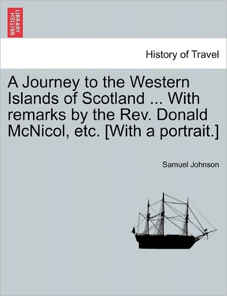 Cover for Samuel Johnson · A Journey to the Western Islands of Scotland ... with Remarks by the Rev. Donald Mcnicol, Etc. [with a Portrait.] (Taschenbuch) (2011)