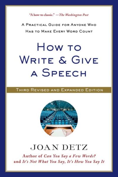Cover for Joan Detz · How to Write &amp; Give a Speech: a Practical Guide for Anyone Who Has to Make Every Word Count (Paperback Book) (2014)