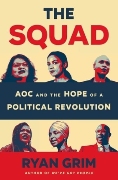 Cover for Ryan Grim · The Squad: AOC and the Hope of a Political Revolution (Hardcover Book) (2023)