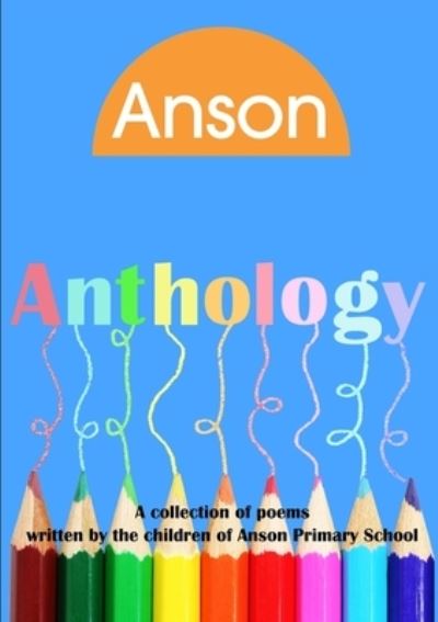 Cover for Anson Primary School · Anson Anthology 2012 (Book) (2012)
