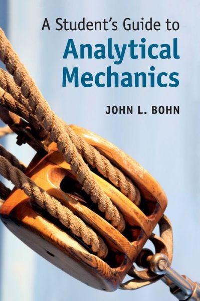 Cover for Bohn, John L. (University of Colorado Boulder) · A Student's Guide to Analytical Mechanics - Student's Guides (Paperback Book) (2018)