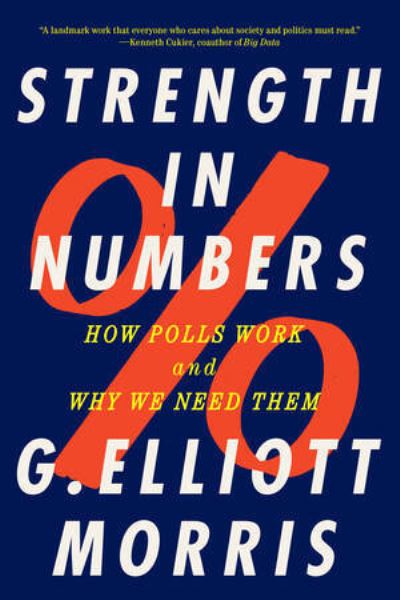 Strength in Numbers: How Polls Work and Why We Need Them - G. Elliott Morris - Books - WW Norton & Co - 9781324052074 - August 25, 2023
