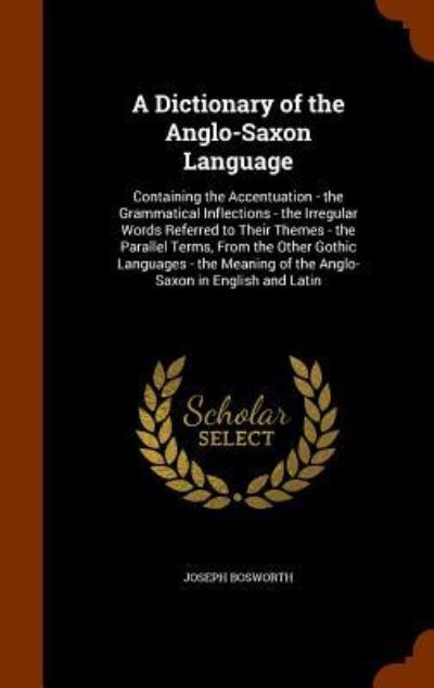 Cover for Joseph Bosworth · A Dictionary of the Anglo-Saxon Language (Hardcover Book) (2015)