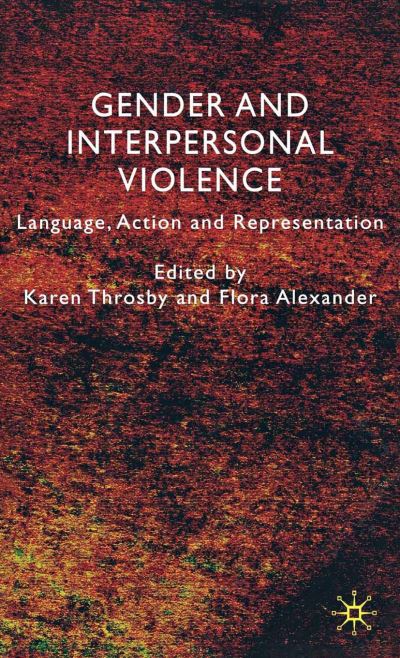 Gender and Interpersonal Violence: Language, Action and Representation (Paperback Book) [1st ed. 2008 edition] (2008)