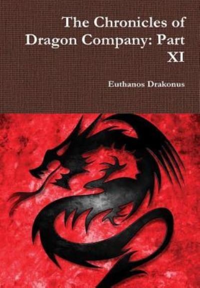 Cover for Euthanos Drakonus · The Chronicles of Dragon Company: Part Xi (Hardcover Book) (2016)