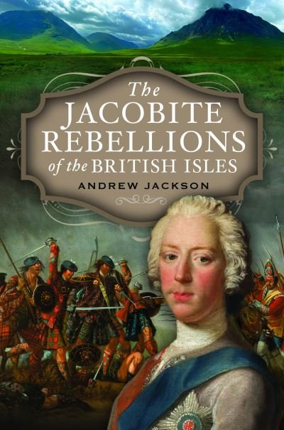 Cover for Andrew Jackson · The Jacobite Rebellions of the British Isles (Hardcover bog) (2024)