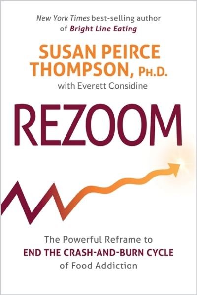 Cover for Susan Peirce Thompson Ph.D. · Rezoom: The Powerful Reframe to End the Crash-and-Burn Cycle of Food Addiction (Hardcover Book) (2021)