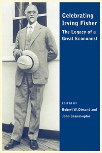 Celebrating Irving Fisher: The Legacy of a Great Economist - Economics and Sociology Thematic Issue - RW Dimand - Boeken - John Wiley and Sons Ltd - 9781405133074 - 30 april 2000