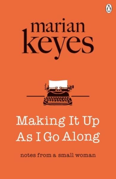 Cover for Marian Keyes · Making It Up As I Go Along: British Book Awards Author of the Year 2022 (Paperback Bog) (2016)