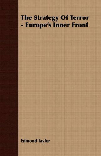 The Strategy of Terror - Europe's Inner Front - Edmond Taylor - Books - Hoar Press - 9781406772074 - March 15, 2007