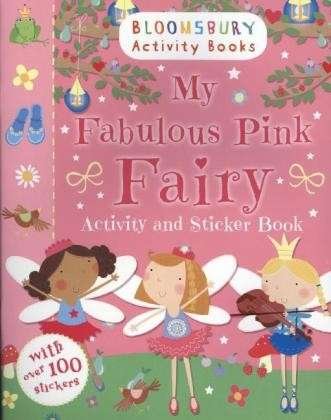 Cover for Bloomsbury · My Fabulous Pink Fairy Activity and Sticker Book - Activity Books For Girls (Paperback Book) (2013)