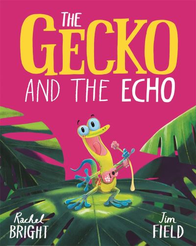 The Gecko and the Echo - Rachel Bright - Bøger - Hachette Children's Group - 9781408356074 - 2. februar 2023