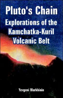 Cover for Yevgeni Markhinin · Pluto's Chain: Explorations of the Kamchatka-Kuril Volcanic Belt (Paperback Bog) (2005)