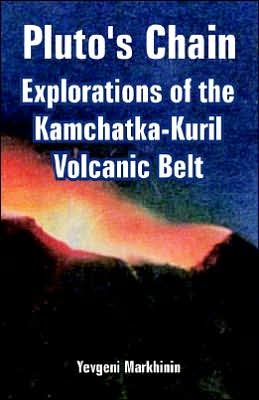 Cover for Yevgeni Markhinin · Pluto's Chain: Explorations of the Kamchatka-Kuril Volcanic Belt (Paperback Book) (2005)