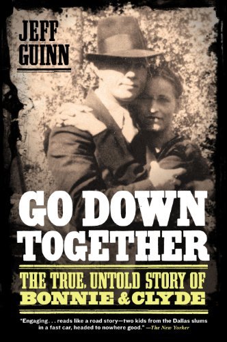 Go Down Together: The True, Untold Story of Bonnie and Clyde - Jeff Guinn - Bøger - Simon & Schuster - 9781416557074 - 9. marts 2010