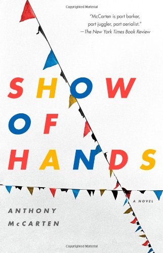 Cover for Anthony Mccarten · Show of Hands: a Novel (Paperback Book) [Original edition] (2009)