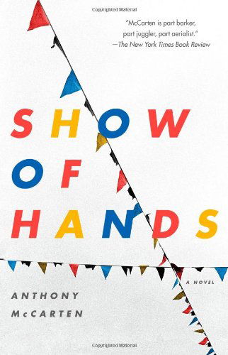 Cover for Anthony Mccarten · Show of Hands: a Novel (Paperback Bog) [Original edition] (2009)