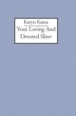 Cover for Karyn Kama · Your loving and devoted slave (Paperback Book) (2004)