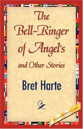 Cover for Bret Harte · The Bell-ringer of Angel's and Other Stories (Pocketbok) (2007)