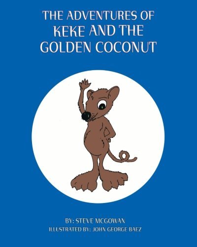 Cover for Steve Mcgowan · The Adventures of Keke and the Golden Coconut (Paperback Bog) (2012)