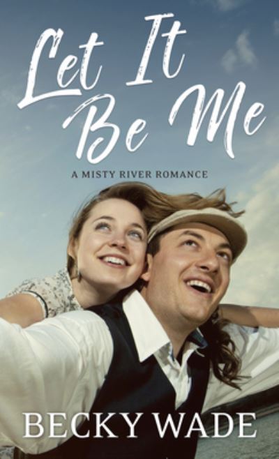 Cover for Becky Wade · Let It Be Me (Hardcover Book) (2021)