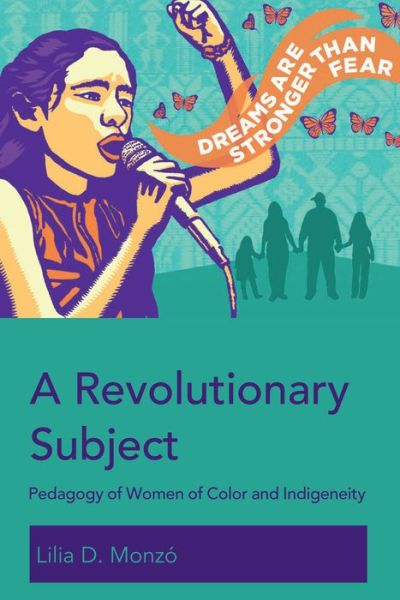 Cover for Lilia D. Monzo · A Revolutionary Subject: Pedagogy of Women of Color and Indigeneity - Education and Struggle (Hardcover Book) [New edition] (2019)