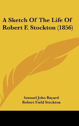 Cover for Robert Field Stockton · A Sketch of the Life of Robert F. Stockton (1856) (Hardcover bog) (2008)