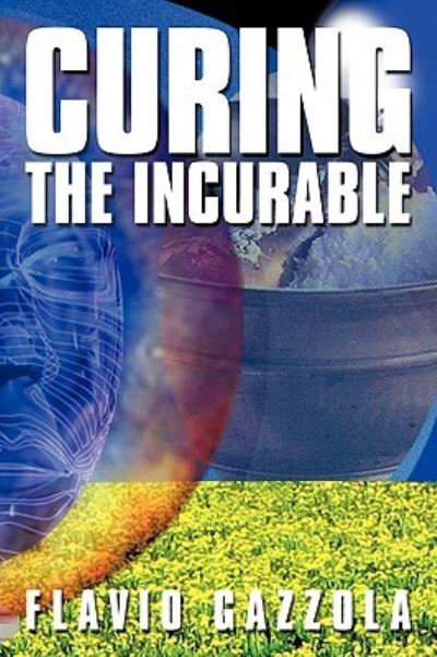 Cover for Flavio Gazzola · Curing the Incurable (Paperback Bog) (2009)