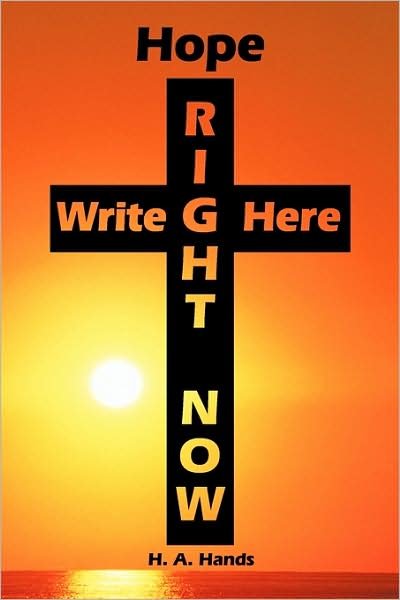 Cover for H a Hands · Hope Write Here Right Now: Reflections Upon Fragile Faith Strengthened by Our Loving Father God (Paperback Bog) (2009)