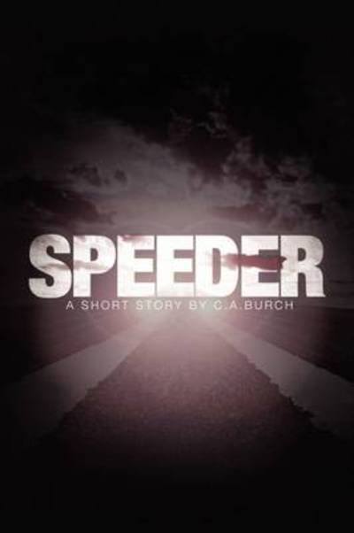Cover for C a Burch · Speeder (Paperback Bog) (2009)
