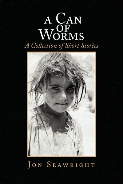 Cover for Jon Seawright · A Can of Worms: a Collection of Short Stories (Paperback Book) (2009)