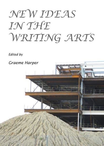 Cover for Graeme Harper · New Ideas in the Writing Arts (Hardcover Book) (2013)