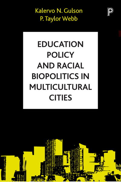 Cover for Gulson, Kalervo N. (The University of Sydney) · Education Policy and Racial Biopolitics in Multicultural Cities (Hardcover Book) (2017)