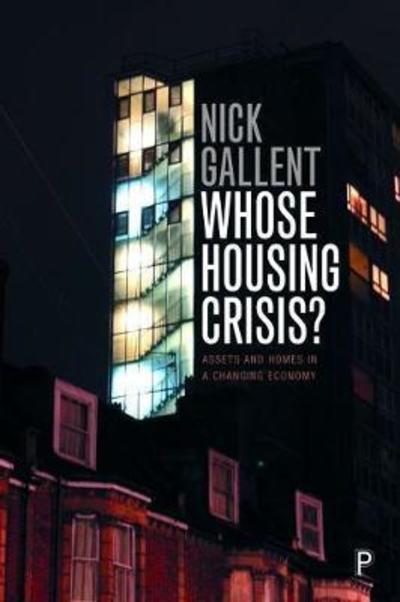 Cover for Gallent, Nick (Bartlett School of Planning, University College London) · Whose Housing Crisis?: Assets and Homes in a Changing Economy (Paperback Book) (2019)