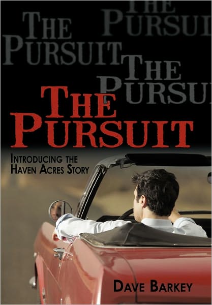 Cover for Dave Barkey · The Pursuit: Introducing the Haven Acres Story (Hardcover Book) (2010)