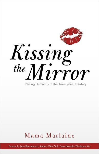 Cover for Mama Marlaine · Kissing the Mirror: Raising Humanity in the Twenty-first Century. (Paperback Book) (2012)