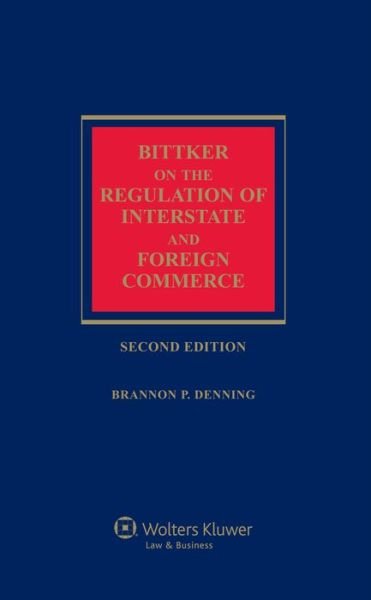 Cover for Boris I. Bittker · Bittker on the Regulation of Interstate &amp; Foreign Commerce, Second Edition (Hardcover Book) (2017)