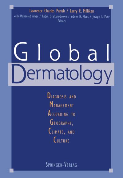 Cover for Lawrence C Parish · Global Dermatology: Diagnosis and Management According to Geography, Climate, and Culture (Paperback Book) [Softcover reprint of the original 1st ed. 1994 edition] (2011)