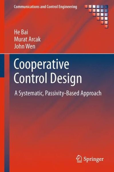 Cover for He Bai · Cooperative Control Design: A Systematic, Passivity-Based Approach - Communications and Control Engineering (Taschenbuch) [2011 edition] (2013)