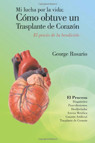 Cover for George Rosario · Mi Lucha Por La Vida; Cómo Obtuve Un Trasplante De Corazón: El Precio De La Bendición (Paperback Book) [Spanish edition] (2013)