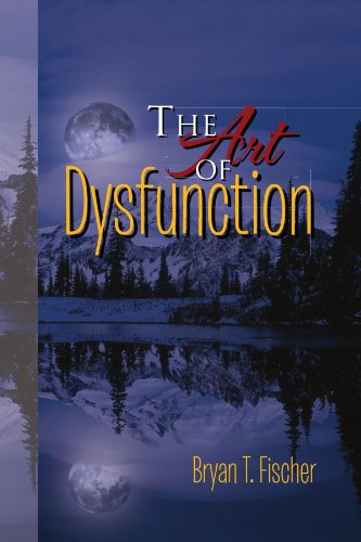 Cover for Bryan T Fischer · The Art of Dysfunction (Paperback Book) (2011)