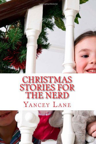 Cover for Yancey T. Lane · Christmas Stories for the Nerd (Paperback Book) (2011)